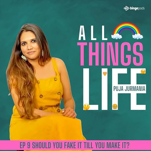 EP 9: Should You Fake It Till You Make It?