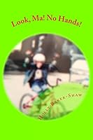 Look, Ma! No Hands!: A Moment in Grief 1505671361 Book Cover