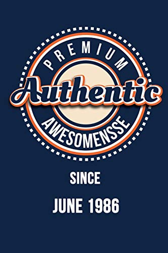 Premium Authentic Awesomensse Since JUNE 1986: Funny quote Birthday gift, Blue cool design 6 x 9 with 120 pages Soft Matte Cover