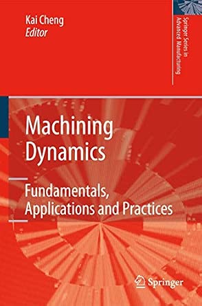 Machining Dynamics: Fundamentals, Applications and Practices Softcover reprint of hardcover 1st ed. 2009 Edition book cover