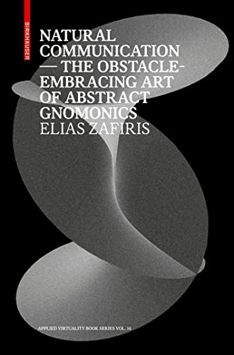 Natural Communication: The Obstacle-Embracing Art of Abstract Gnomonics (Issn) (Applied