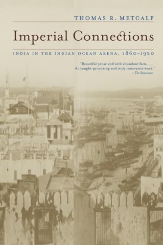 Imperial Connections: India in the Indian Ocean Arena, 1860-1920 (Volume 4)