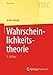 Wahrscheinlichkeitstheorie (Masterclass) (German Edition)