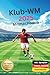 Produktbild Klub-WM 2025 Mitmachbuch: Fußballbuch für Kinder und Jugendliche. Alles zur Fussball Club-Weltmeisterschaft 2025! Mit Spielplan, spannenden Fakten & Rekorde, Rätsel, Flaggen und Malvorlagen.
