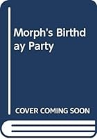 The Amazing Adv Of Morph: Birthday PartyDowling P 043498003X Book Cover