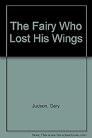 The Fairy Who Lost His Wings 0976007606 Book Cover