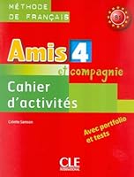 Amis ET Compagnie: Cahier D'Activites 4 2090383240 Book Cover