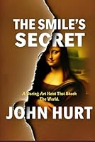 The Smile’s Secret: A Daring Art Heist That Shook The World B0F621918P Book Cover