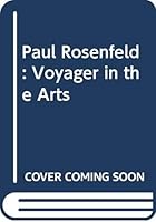 Paul Rosenfeld: Voyager in the Arts 0374955611 Book Cover