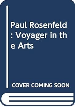 Paul Rosenfeld: Voyager in the Arts