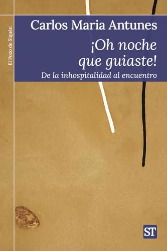 ¡Oh noche que guiaste!: De la inhospitalidad al encuentro: 468 (El Pozo de Siquén)