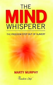 Paperback The Mind Whisperer: The Freedom Step Out of Slavery Book