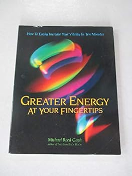 Paperback Greater Energy at Your Fingertips: How to Easily Increase Your Vitality in Ten Minutes Book