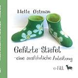  Gefilzte Stiefel - eine ausführliche Anleitung