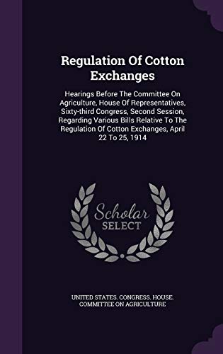 Regulation of Cotton Exchanges: Hearings Before... 1342627008 Book Cover