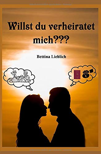 Willst du verheiratet mich???: GLÜCK AUF ZEIT/Bis die Einbürgerung uns scheidet Willst du verheiratet mich???: GLÜCK AUF ZEIT/Bis die Einbürgerung uns scheidet