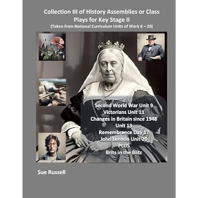 Collection III of History Assemblies or Class Plays for Key Stage II: Taken from National Curriculum Units of Work 6 &ndash; 20