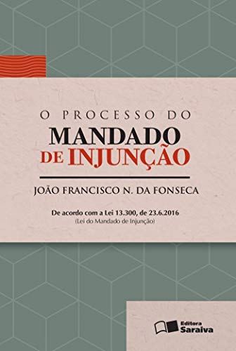 O Processo do Mandado de Injunção – 1ª Edição 2016