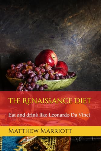 The Renaissance Diet: Eat and drink like Leonardo Da Vinci
