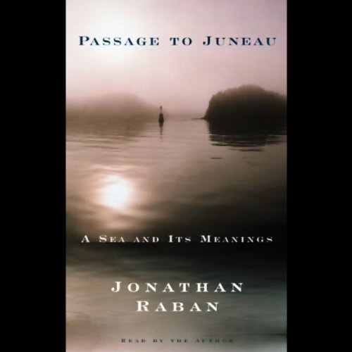 Passage to Juneau by Jonathan Raban