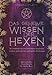 Produktbild Das geheime Wissen der Hexen: So verbindest du dich mit deinen magischen Kräften und erreichst spirituellen Wohlstand. Inkl. kraftvollen Praxis-Ritualen der weißen Magie