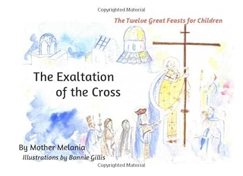 Paperback The Exaltation of the Cross (The Twelve Great Feasts for Children) Book