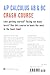 AP® Calculus AB & BC Crash Course, 2nd Ed., Book + Online: Get a Higher Score in Less Time (Advanced Placement (AP) Crash Course)