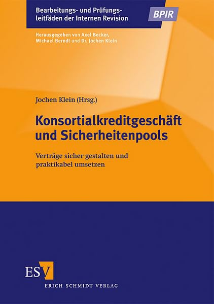 Konsortialkreditgeschäft und Sicherheitenpools: Verträge sicher gestalten und praktikabel umsetzen (Bearbeitungs- und Prüfungsleitfäden der Internen Revision)