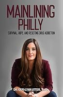 Mainlining Philly: Survival, Hope, and Resisting Drug Addiction 0578713144 Book Cover