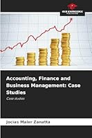 Accounting, Finance and Business Management: Case Studies: Case studies 6206833801 Book Cover
