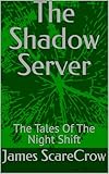  The Shadow Server: The Tales Of The Night Shift (English Edition)