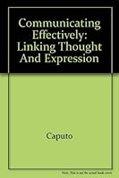 COMMUNICATING EFFECTIVELY: LINKING THOUGHT AND EXPRESSION 0757521088 Book Cover