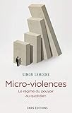  Micro-violences - Le régime du pouvoir au quotidien