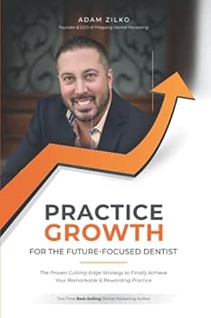 Paperback Practice Growth For The Future-Focused Dentist: The Proven Cutting-Edge Strategy to Finally Achieve Your Remarkable & Rewarding Practice Book
