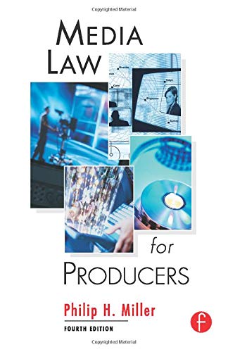 Media Law for Producers, Fourth Edition Media Law for Producers, Fourth Edition