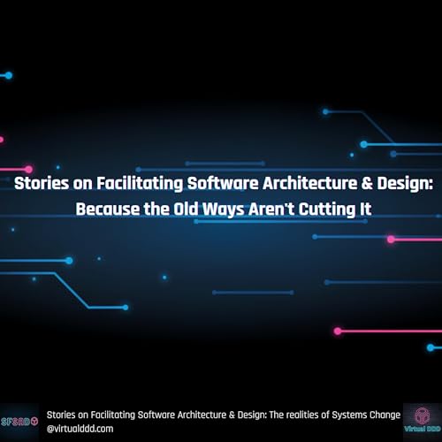 Stories on Facilitating Software Architecture & design: Because the Old Ways Aren't Cutting It Podcast Por arte de portada