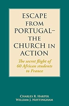 Escape from Portugal-The Church in Action: The Secret Flight of 60 African Students to France
