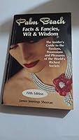 Palm Beach Facts & Fancies, Caprices & Curiosities: The Insider's Guide to the Passions, Possessions & Pleasures of the World's Richest Society 0962297755 Book Cover