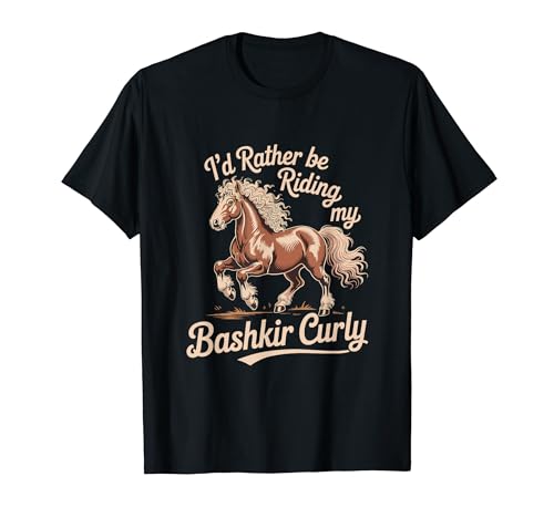 I'd Rather Be Ride my Bashkir Curly Horse T�V���c