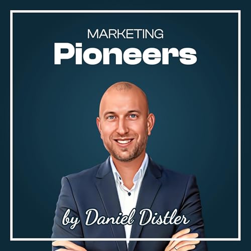 Marketing Pioneers Podcast Por Daniel Distler arte de portada