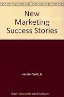 New marketing success stories 1868124479 Book Cover