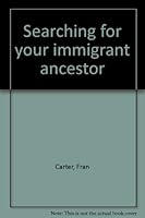 Searching for Your Immigrant Ancestor B0006R1GNM Book Cover