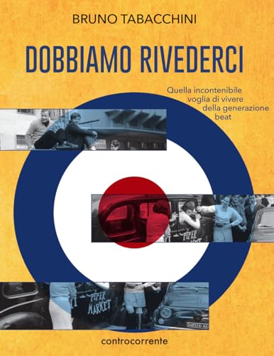 Dobbiamo rivederci. Quella incontenibile voglia di vivere della generazione beat