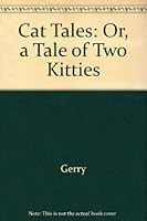 Cat Tales: Or, a Tale of Two Kitties 053313840X Book Cover