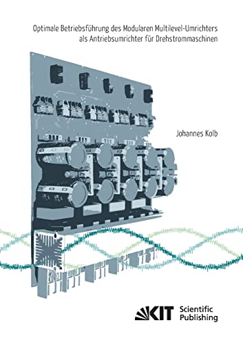 Optimale Betriebsfuehrung des Modularen Multilevel-Umrichters als Antriebsumrichter fuer Drehstrommaschinen (German Edition)