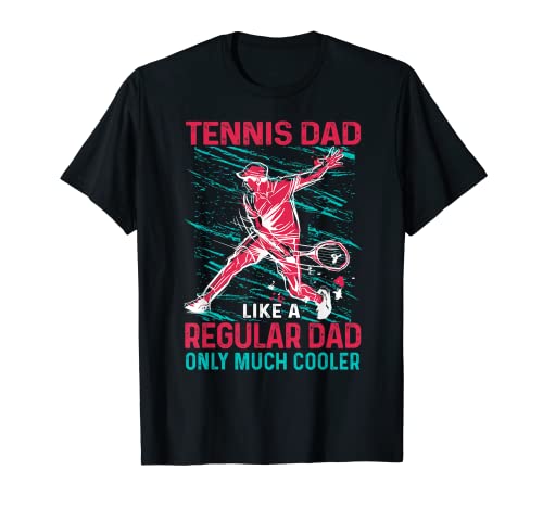 Tennis Dad Like A Regular Dad Only Much Cooler Tennis Father Camiseta