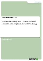 Zum Selbstkonzept von Sch�lerinnen und Sch�lern. Eine diagnostische Untersuchung 3668073198 Book Cover