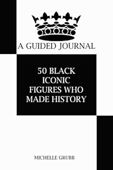 Paperback A Guided Journal: 50 Black Iconic Figures Who Made History Book