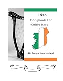 Irish Songbook for Harp : 40 Songs from Ireland for Celtic Harp (40 Songs for Celtic Harp)