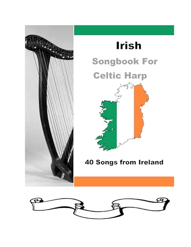 Irish Songbook for Harp : 40 Songs from Ireland for Celtic Harp (40 Songs for Celtic Harp)